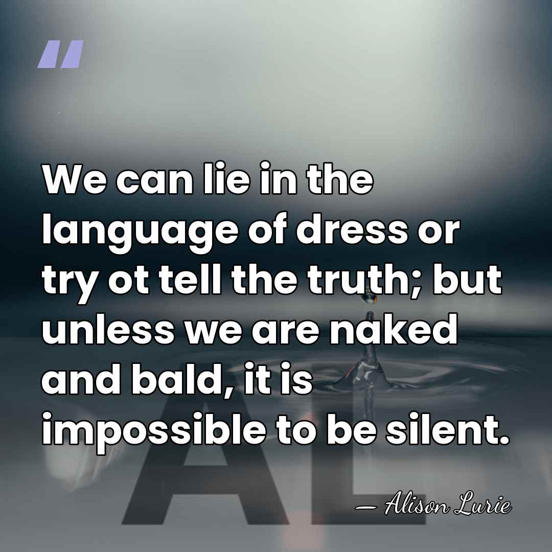 We can lie in the language of dress or try ot tell&hellip; - Alison Lurie