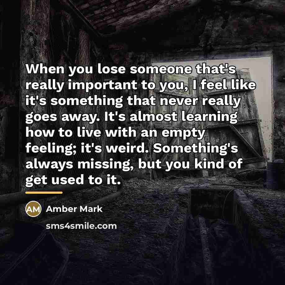 “When you lose someone that's really important to you, I…” quote by Amber Mark
