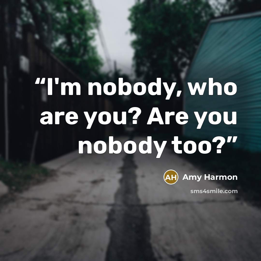 “I'm nobody, who are you? Are you nobody too?” quote by Amy Harmon