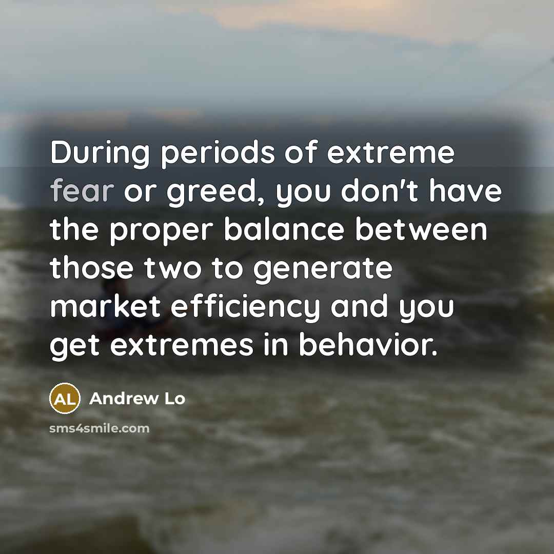 “During periods of extreme fear or greed, you don't have…” quote by Andrew Lo
