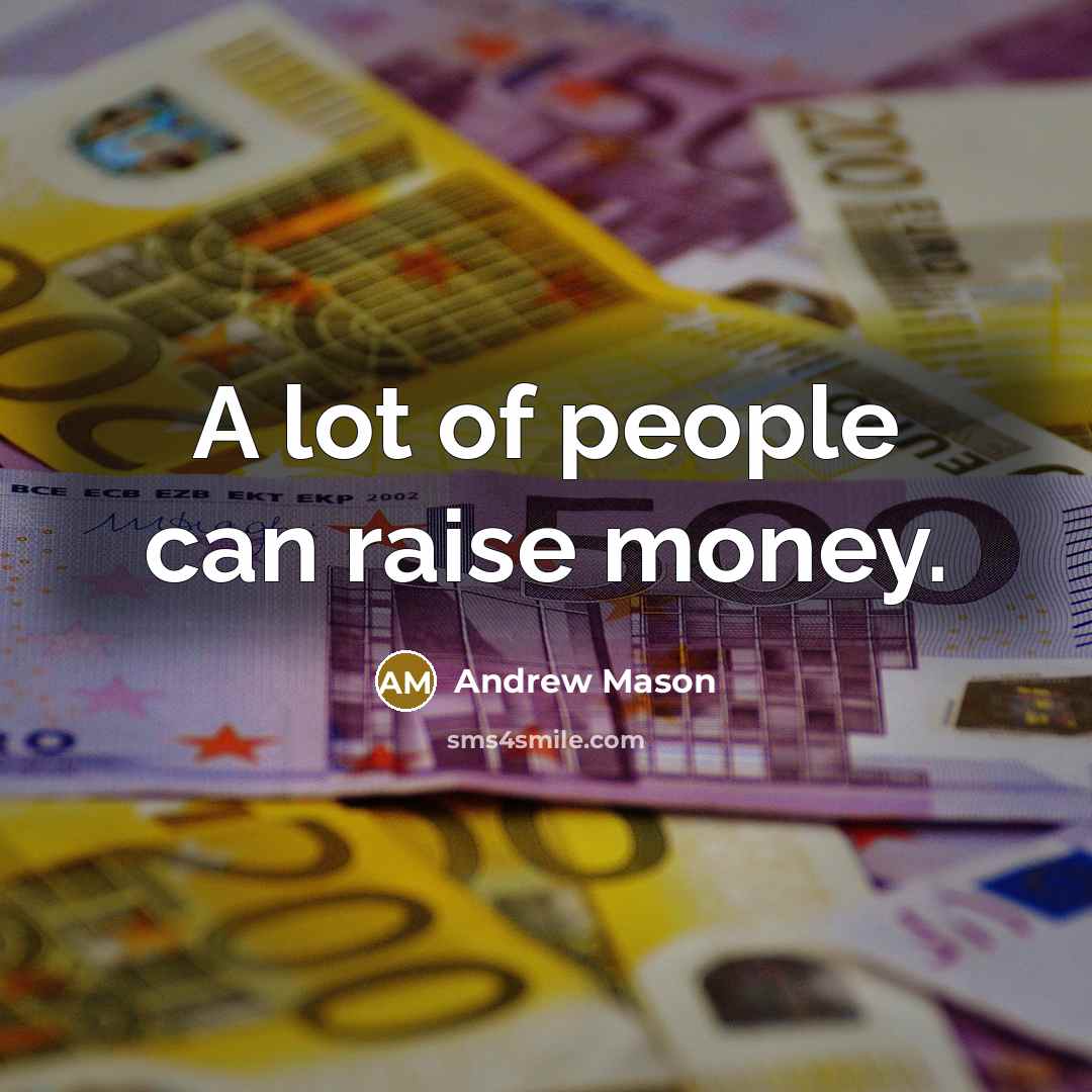 “A lot of people can raise money.…” quote by Andrew Mason