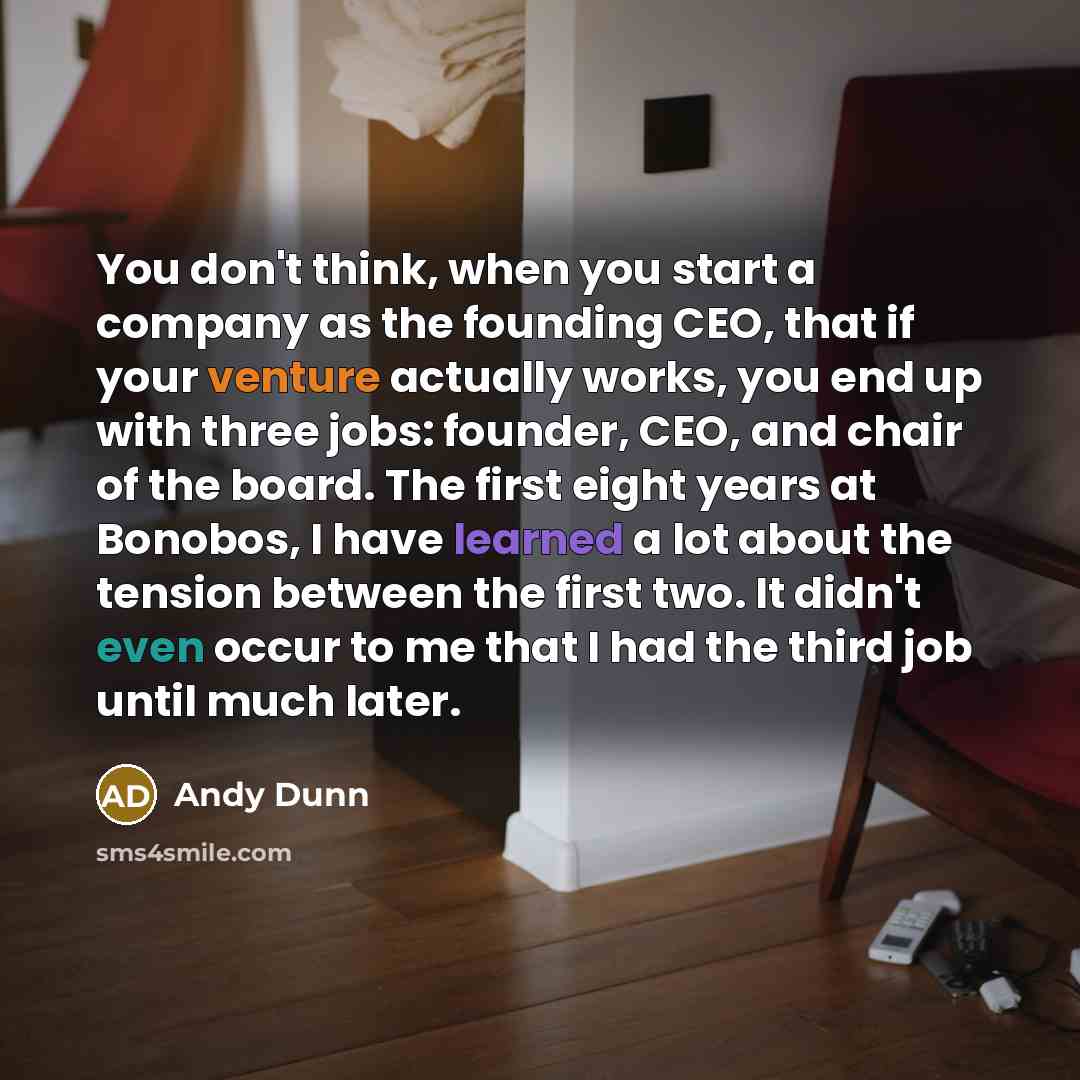“You don't think, when you start a company as the…” quote by Andy Dunn