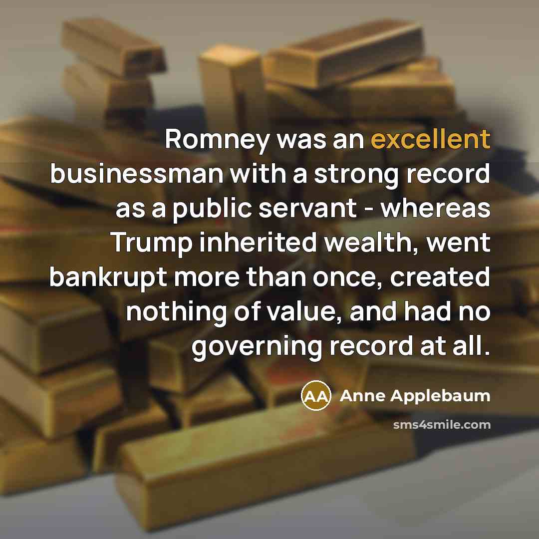 “Romney was an excellent businessman with a strong record as…” quote by Anne Applebaum