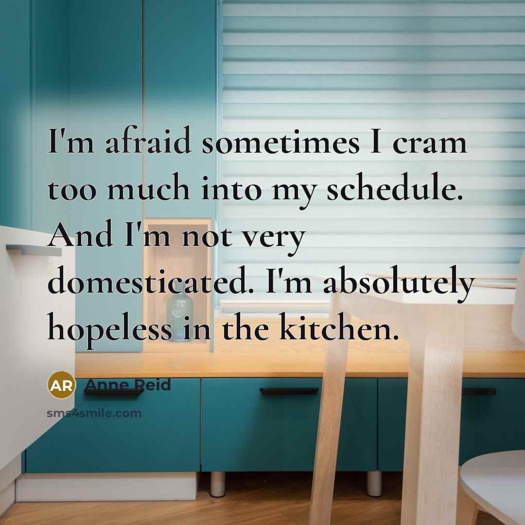 “I'm afraid sometimes I cram too much into my schedule.…” quote by Anne Reid
