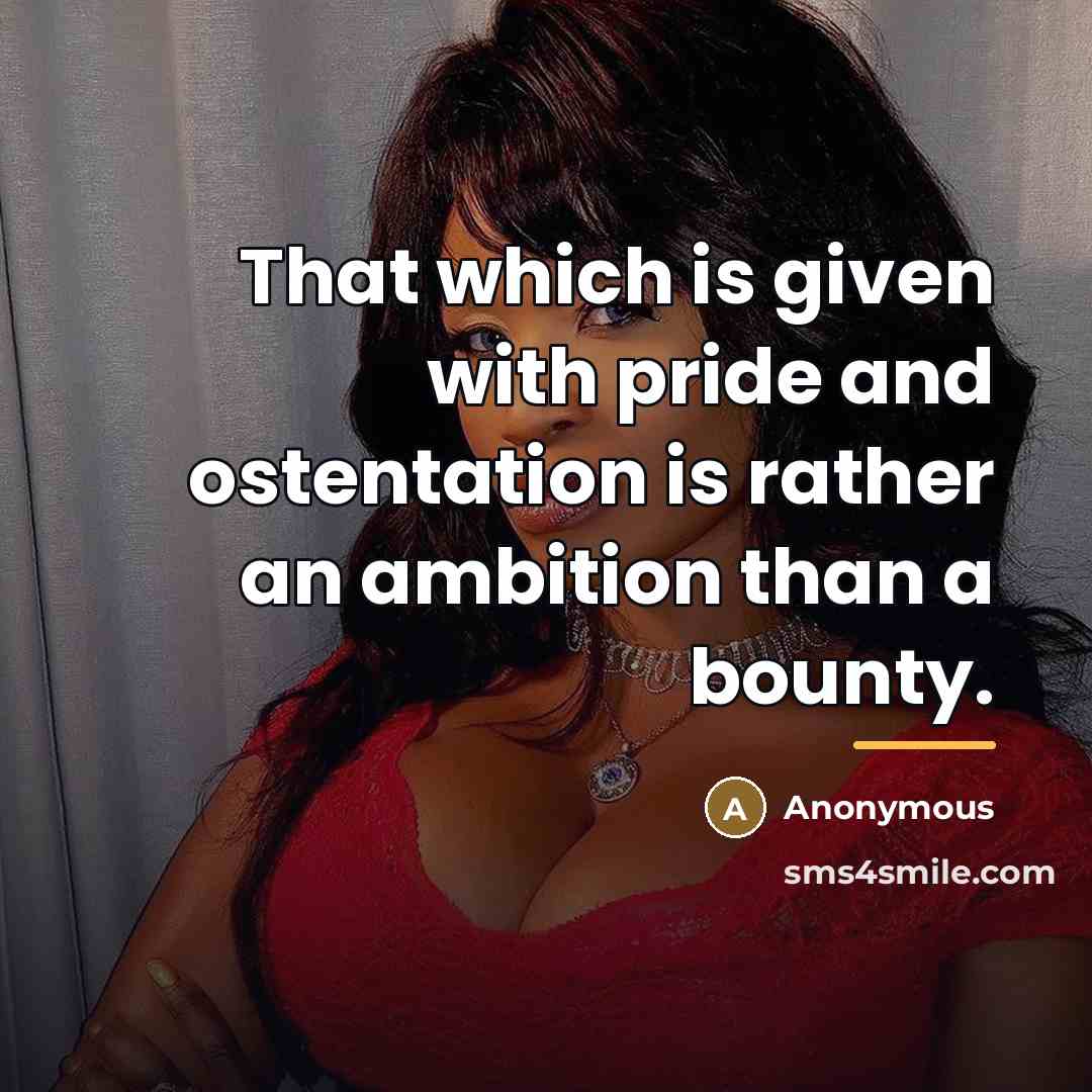 “That which is given with pride and ostentation is rather…” quote by Anonymous