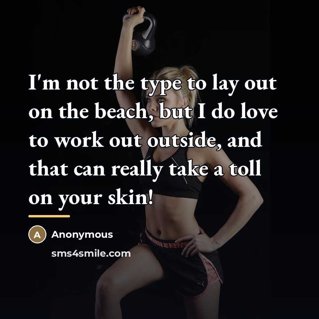 “I'm not the type to lay out on the beach,…” quote by Anonymous