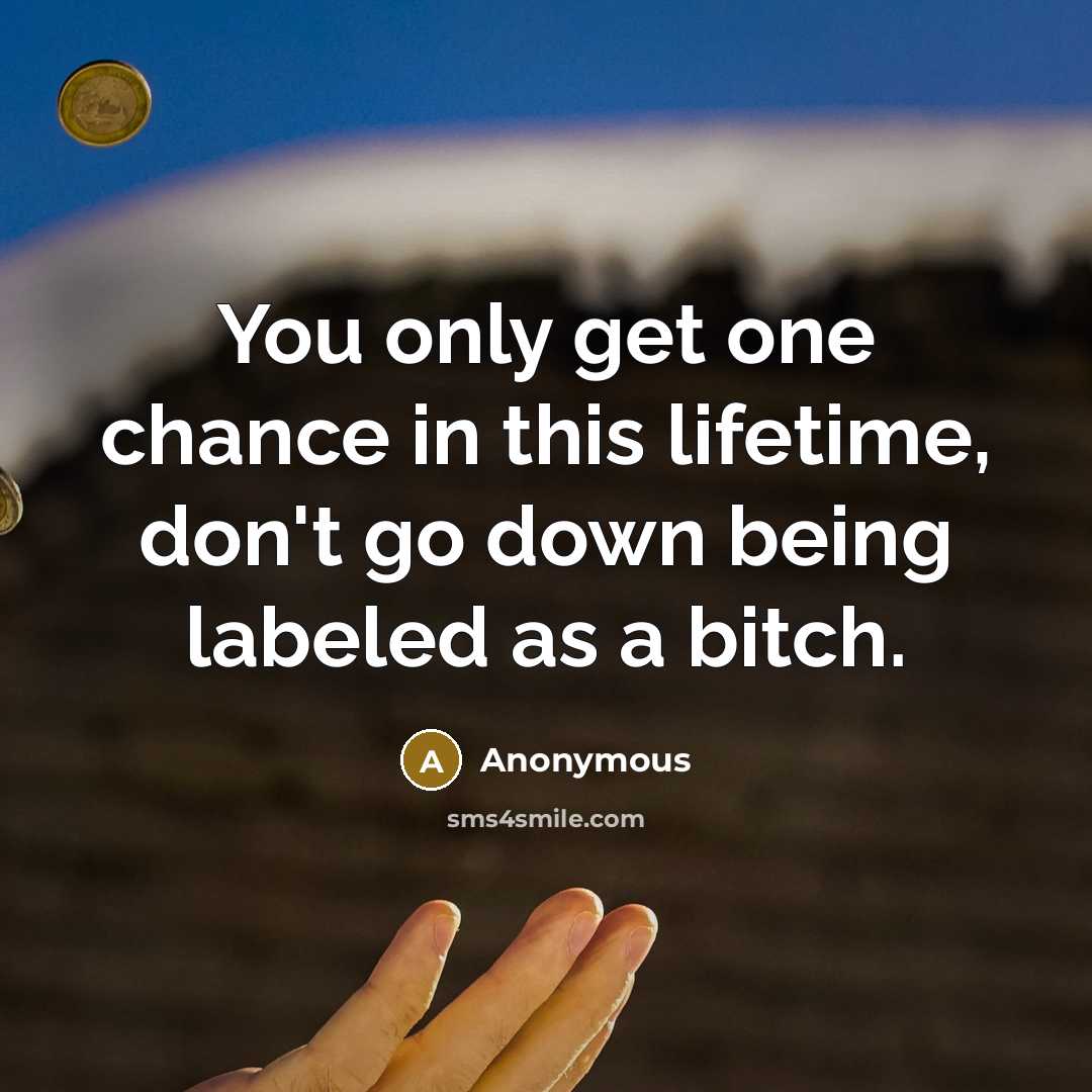 “You only get one chance in this lifetime, don't go…” quote by Anonymous