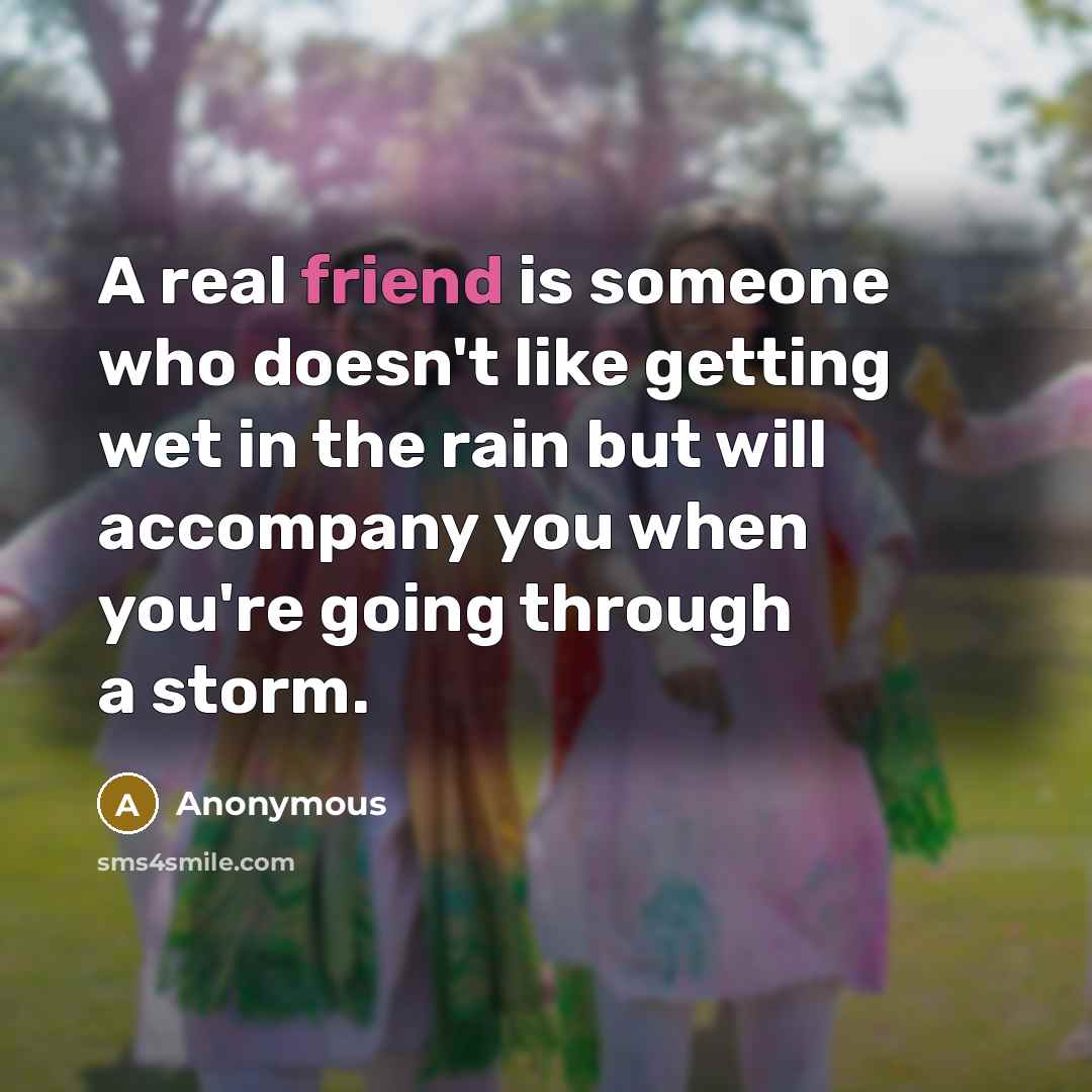 “A real friend is someone who doesn't like getting wet…” quote by Anonymous