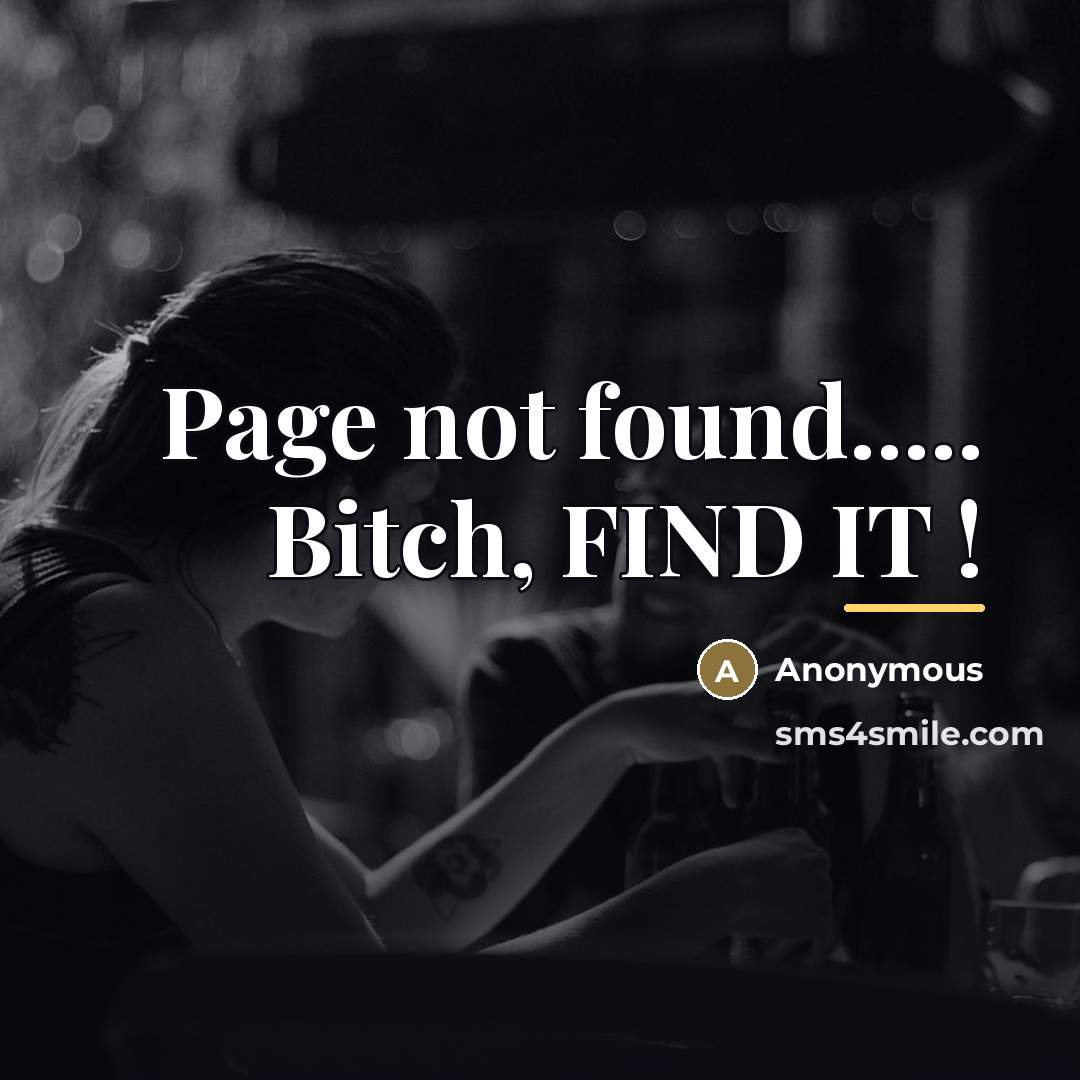 “Page not found..... Bitch, FIND IT !…” quote by Anonymous