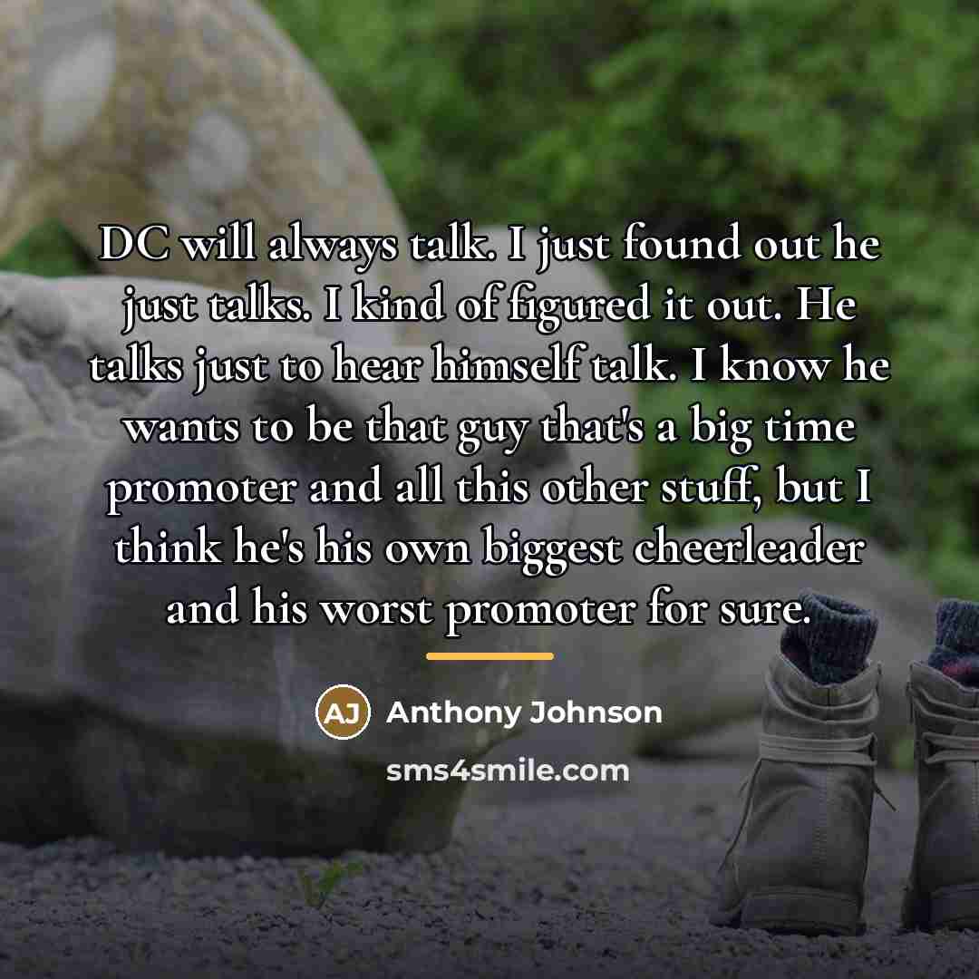 “DC will always talk. I just found out he just…” quote by Anthony Johnson