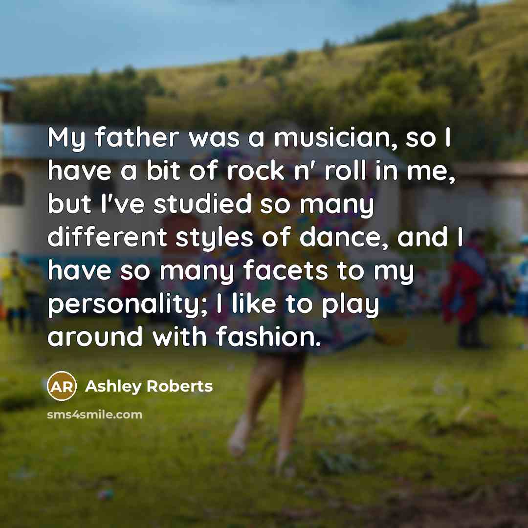 “My father was a musician, so I have a bit…” quote by Ashley Roberts