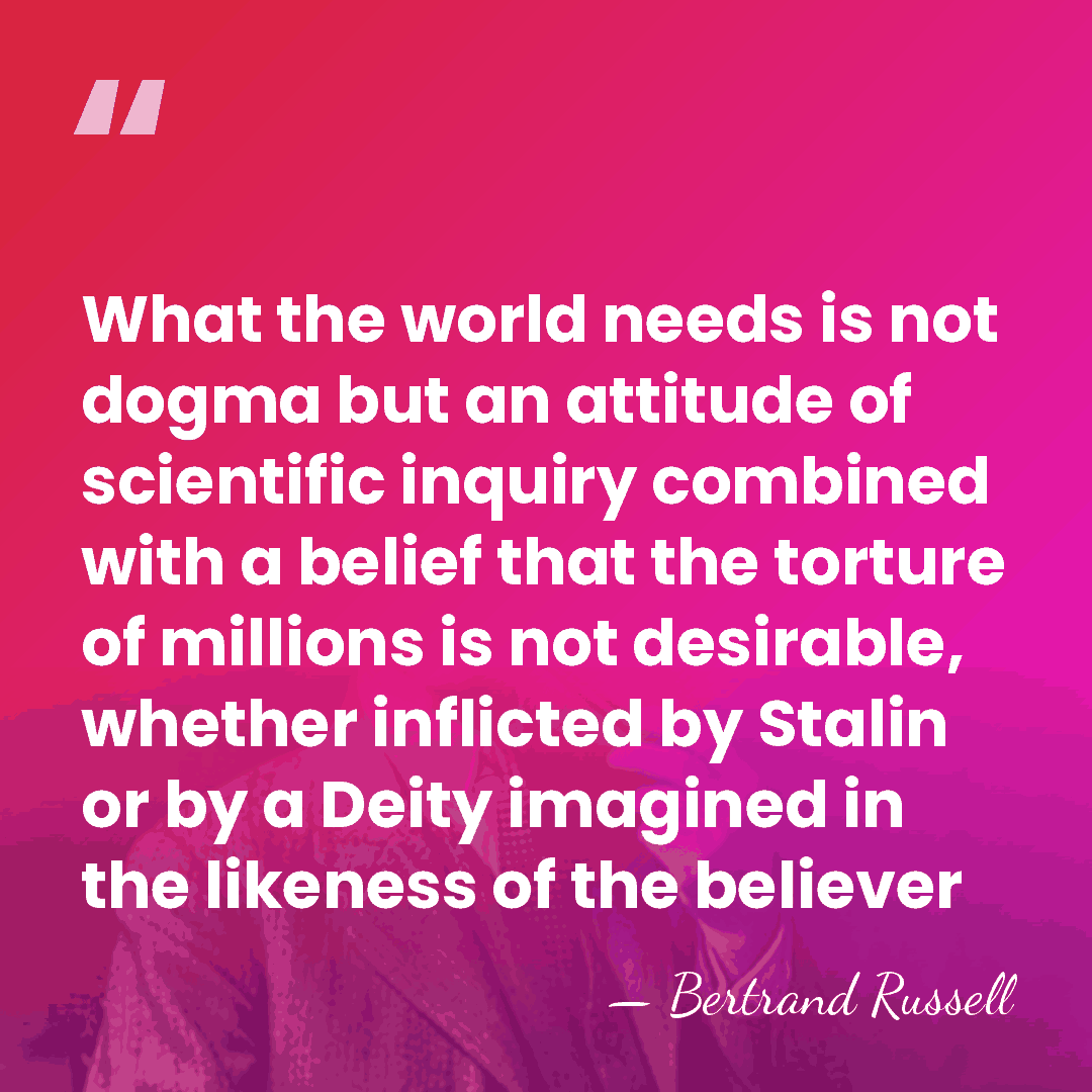 What the world needs is not dogma but an attitude of scientific&hellip; - Bertrand Russell
