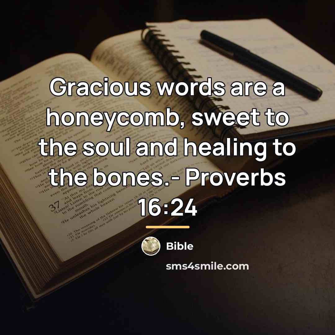 “Gracious words are a honeycomb, sweet to the soul and…” quote by Bible