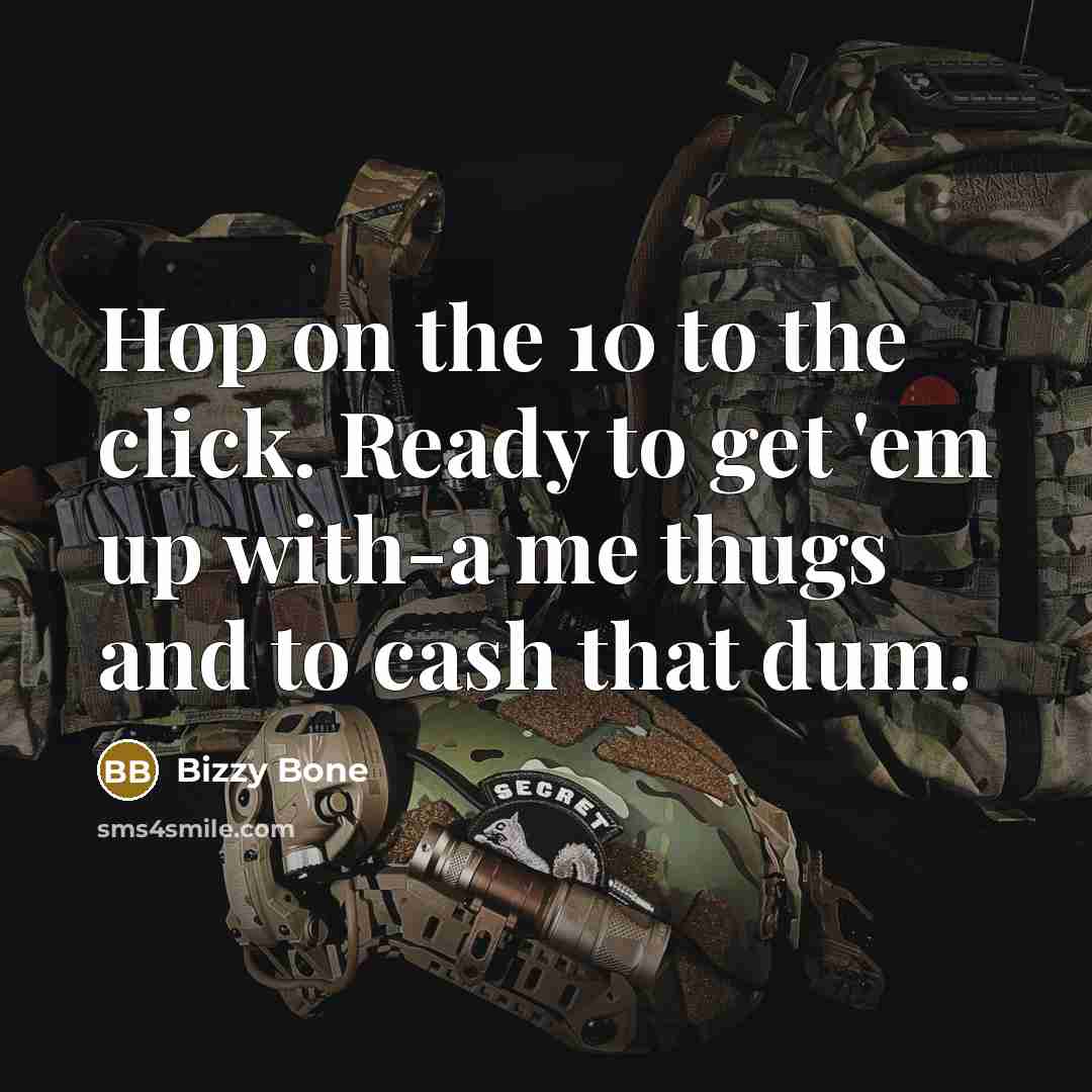 “Hop on the 10 to the click. Ready to get…” quote by Bizzy Bone