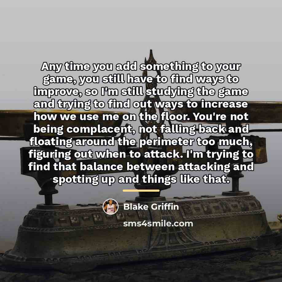 “Any time you add something to your game, you still…” quote by Blake Griffin
