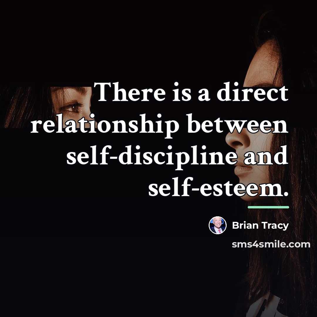 “There is a direct relationship between self-discipline and self-esteem.…” quote by Brian Tracy