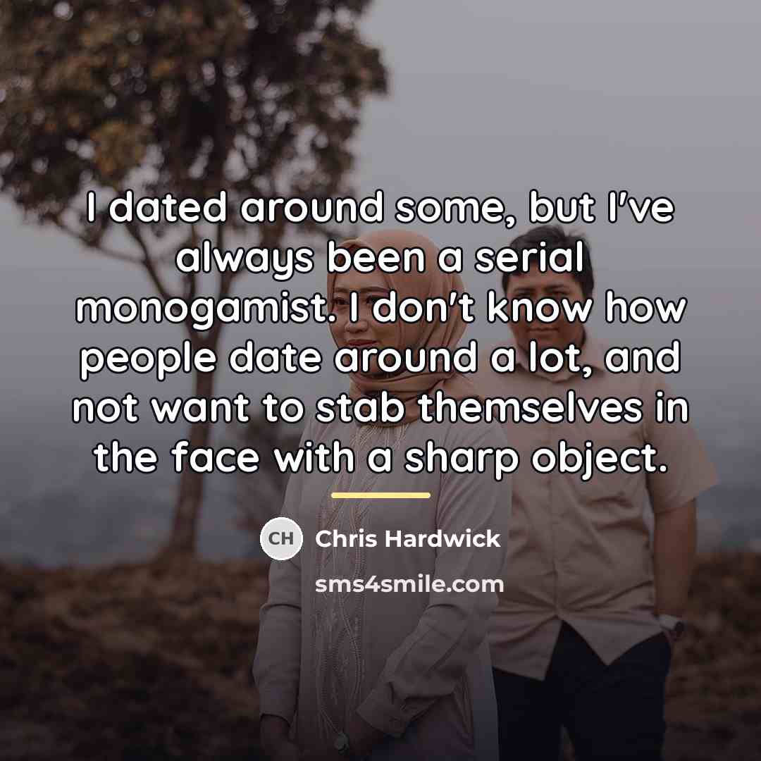“I dated around some, but I've always been a serial…” quote by Chris Hardwick