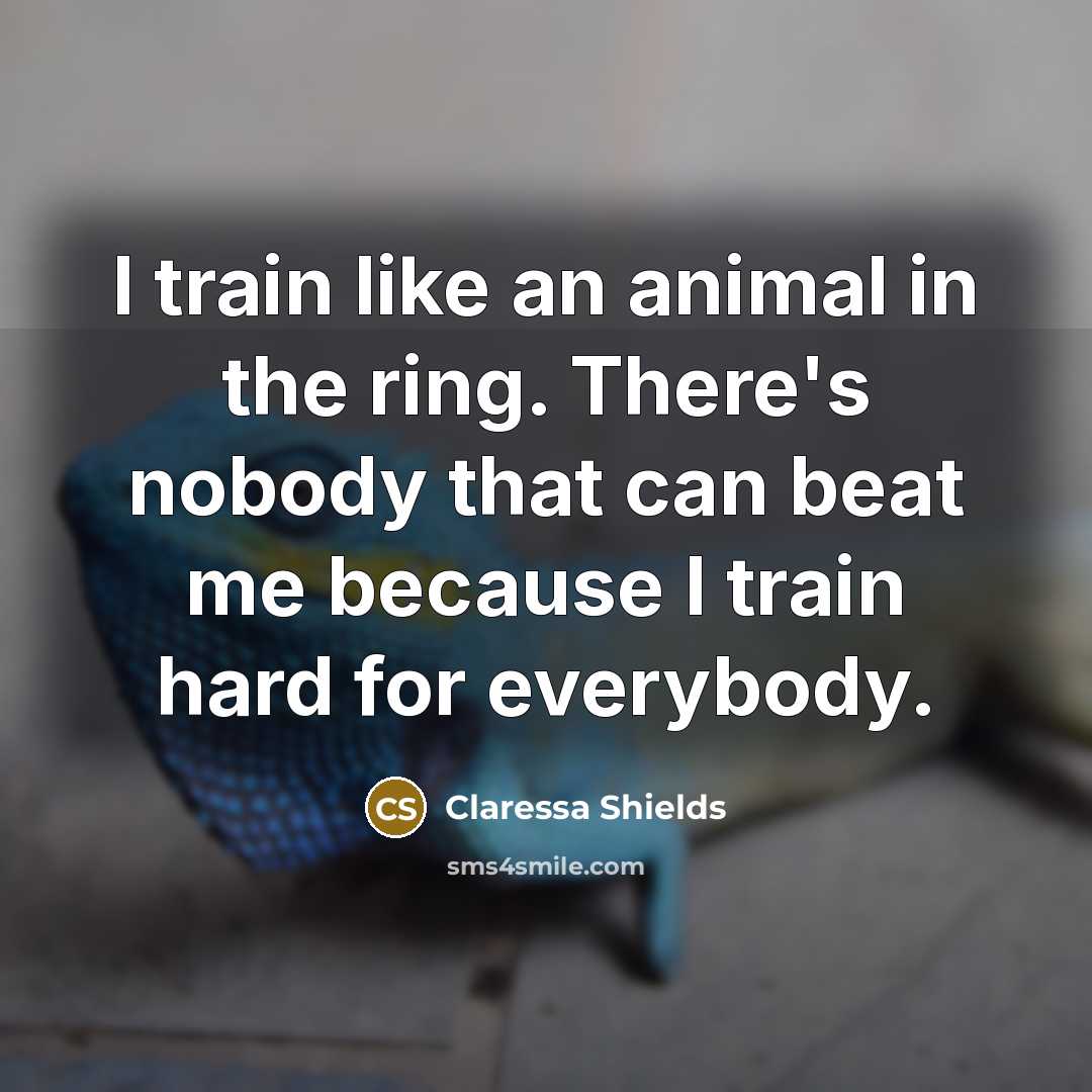 “I train like an animal in the ring. There's nobody…” quote by Claressa Shields