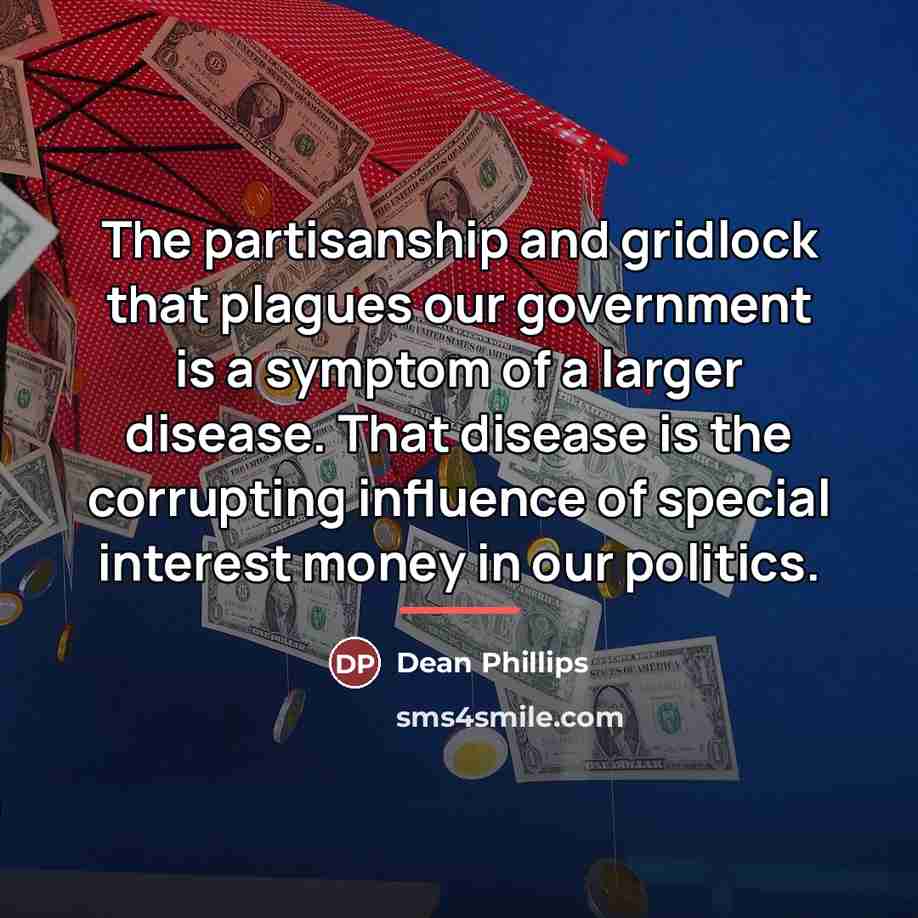 “The partisanship and gridlock that plagues our government is a…” quote by Dean Phillips
