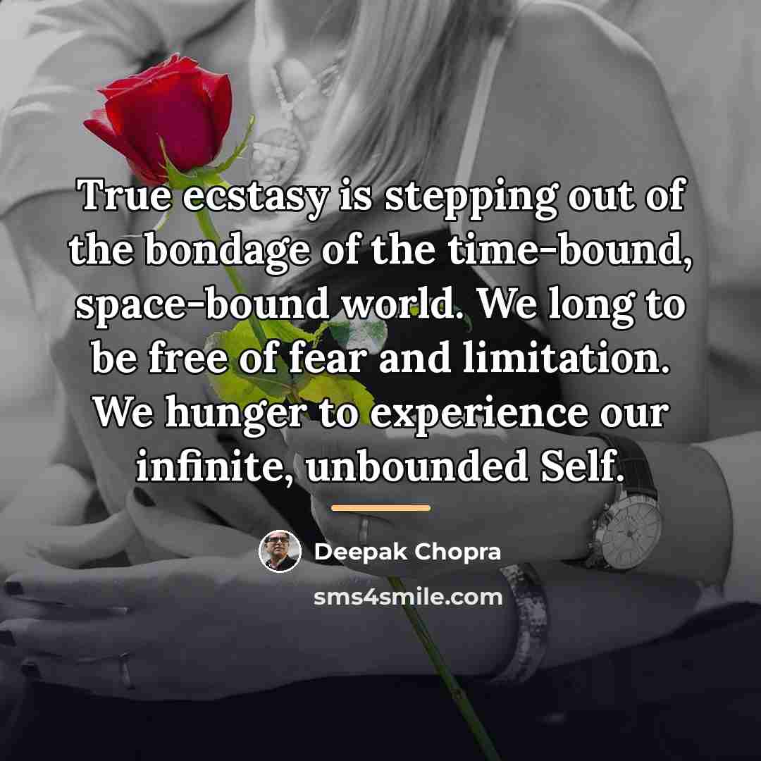 “True ecstasy is stepping out of the bondage of the…” quote by Deepak Chopra