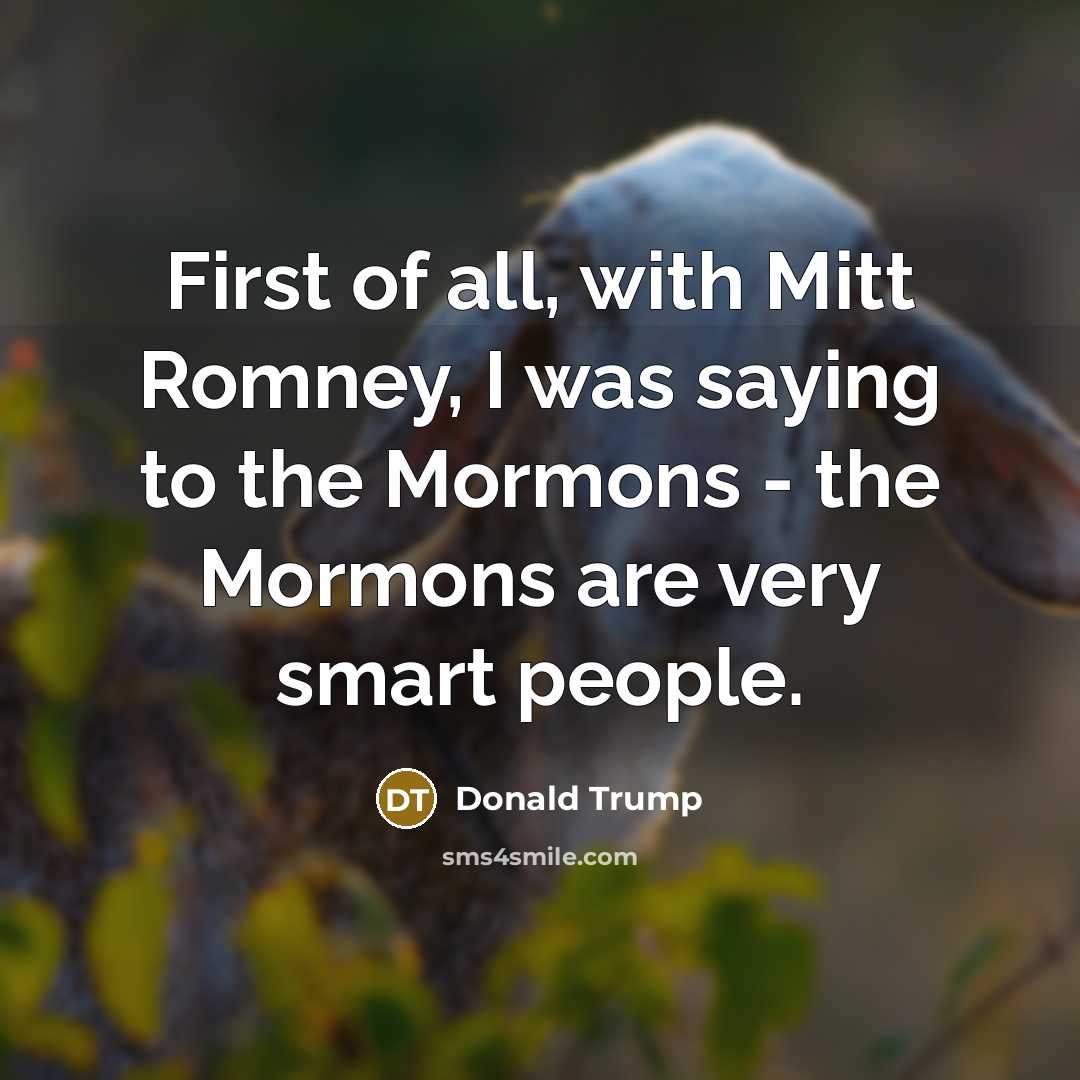 “First of all, with Mitt Romney, I was saying to…” quote by Donald Trump