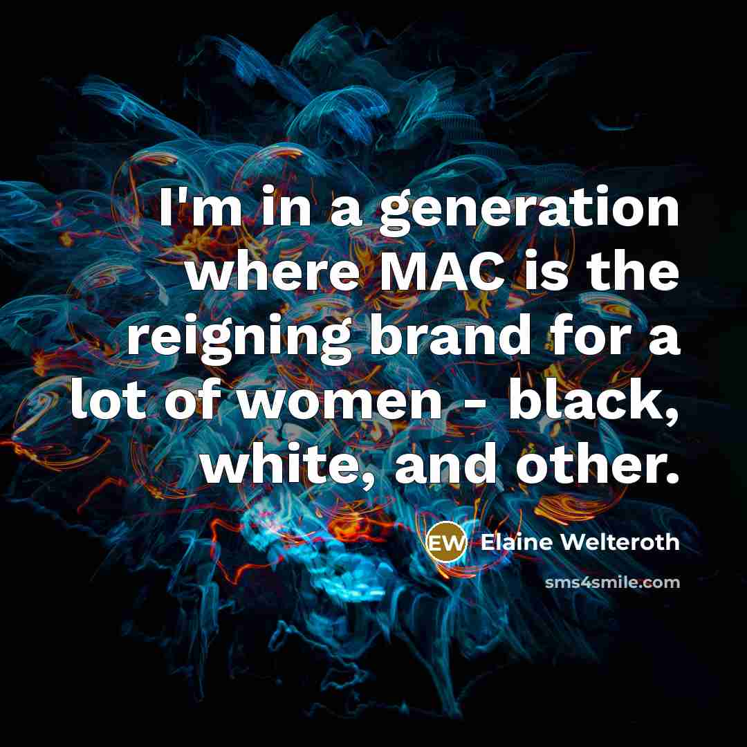 “I'm in a generation where MAC is the reigning brand…” quote by Elaine Welteroth