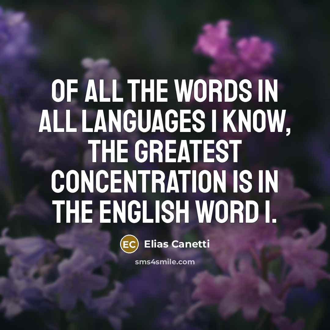 “Of all the words in all languages I know, the…” quote by Elias Canetti