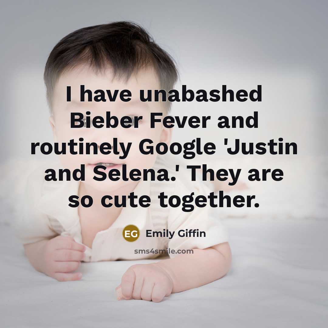 “I have unabashed Bieber Fever and routinely Google 'Justin and…” quote by Emily Giffin