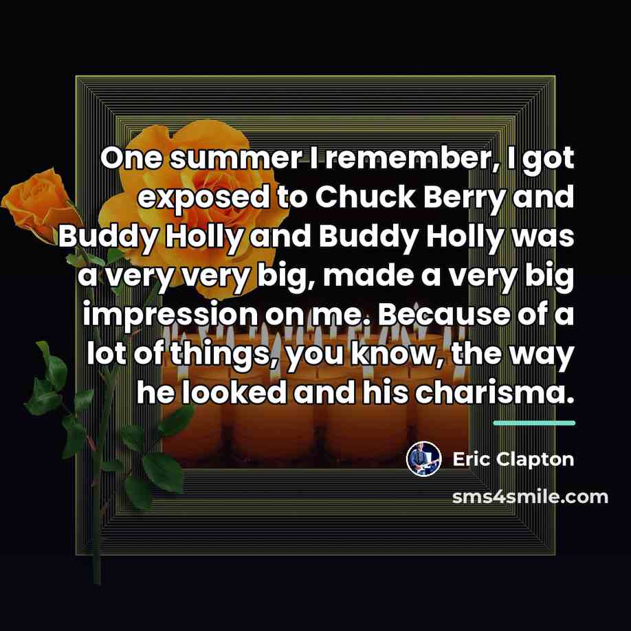 “One summer I remember, I got exposed to Chuck Berry…” quote by Eric Clapton