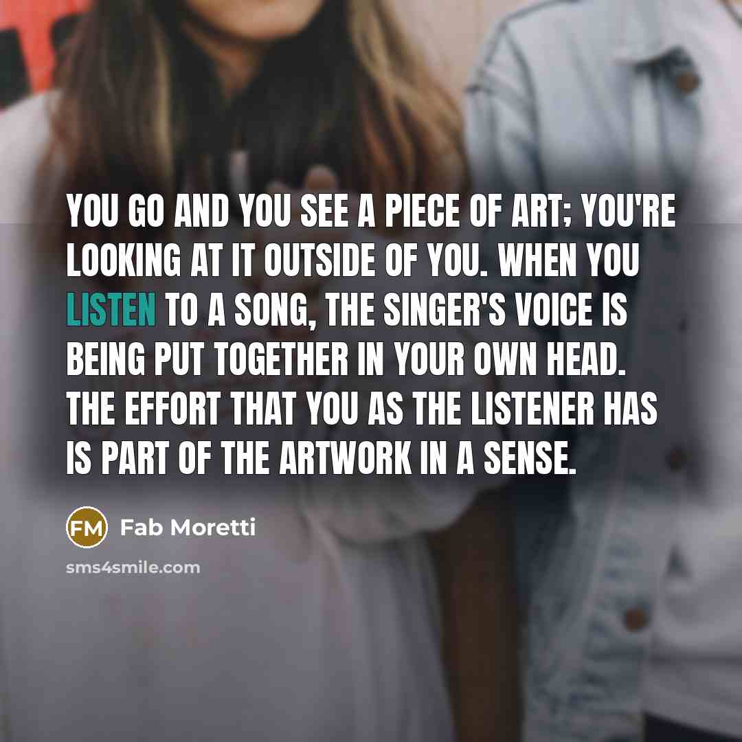 “You go and you see a piece of art; you're…” quote by Fab Moretti