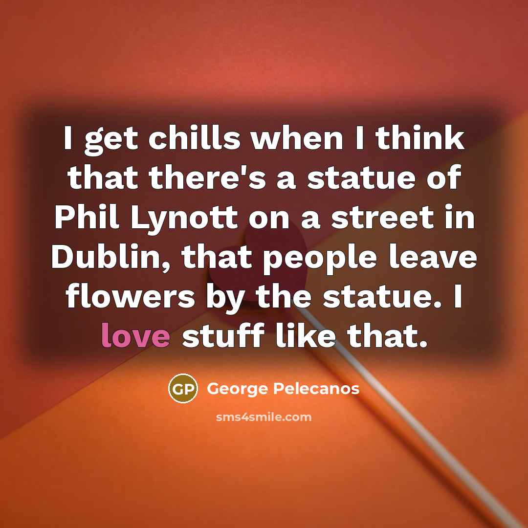 “I get chills when I think that there's a statue…” quote by George Pelecanos
