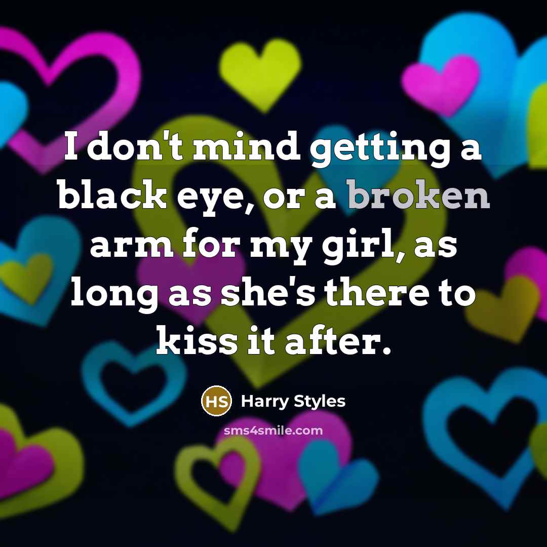 “I don't mind getting a black eye, or a broken…” quote by Harry Styles