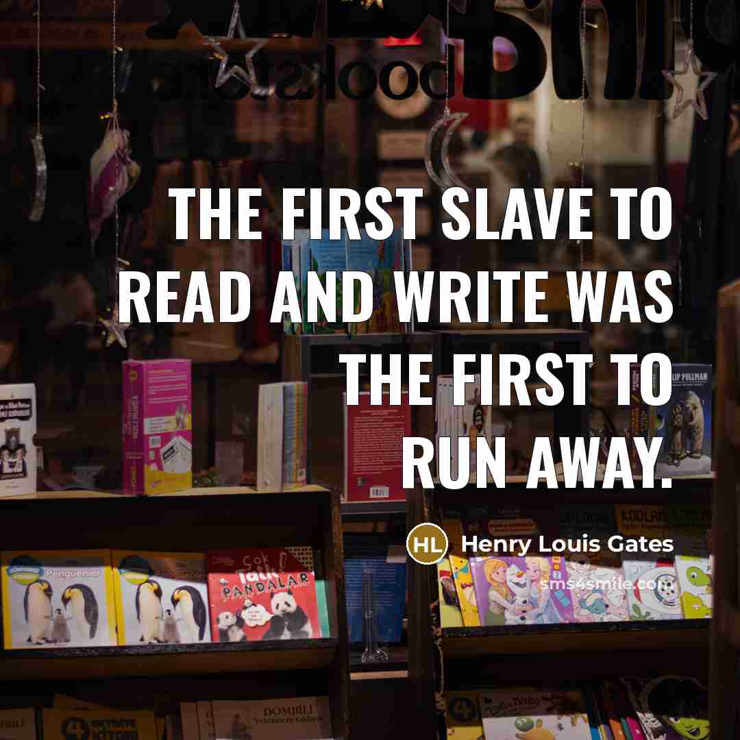 “The first slave to read and write was the first…” quote by Henry Louis Gates