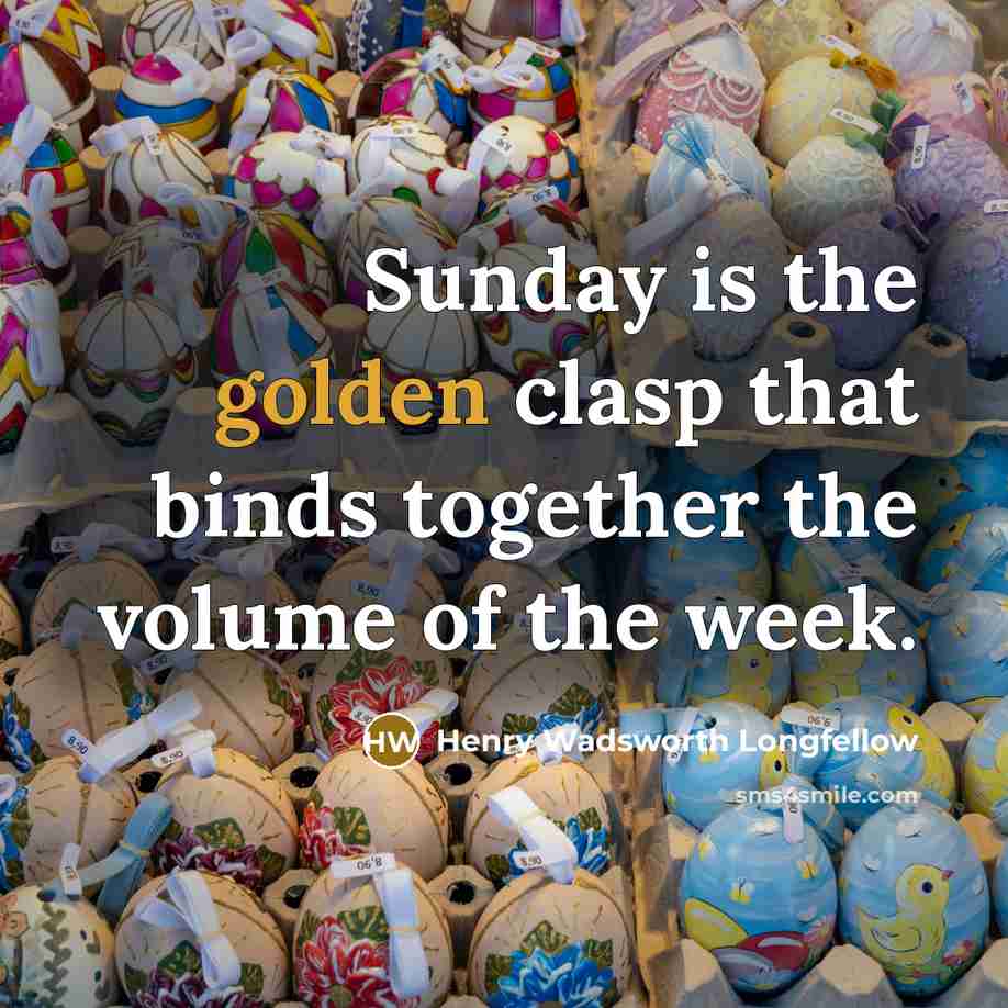 “Sunday is the golden clasp that binds together the volume…” quote by Henry Wadsworth Longfellow