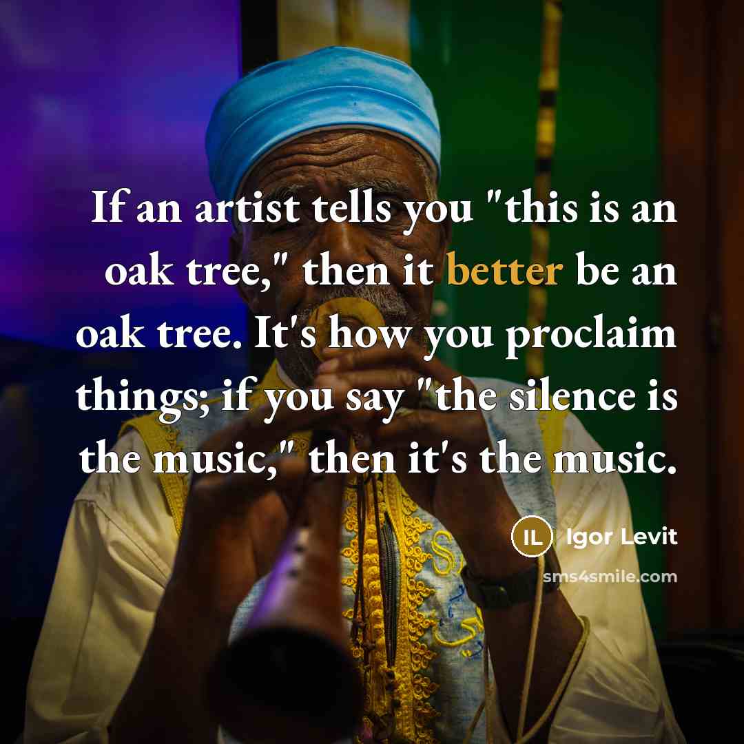 “If an artist tells you "this is an oak tree,"…” quote by Igor Levit