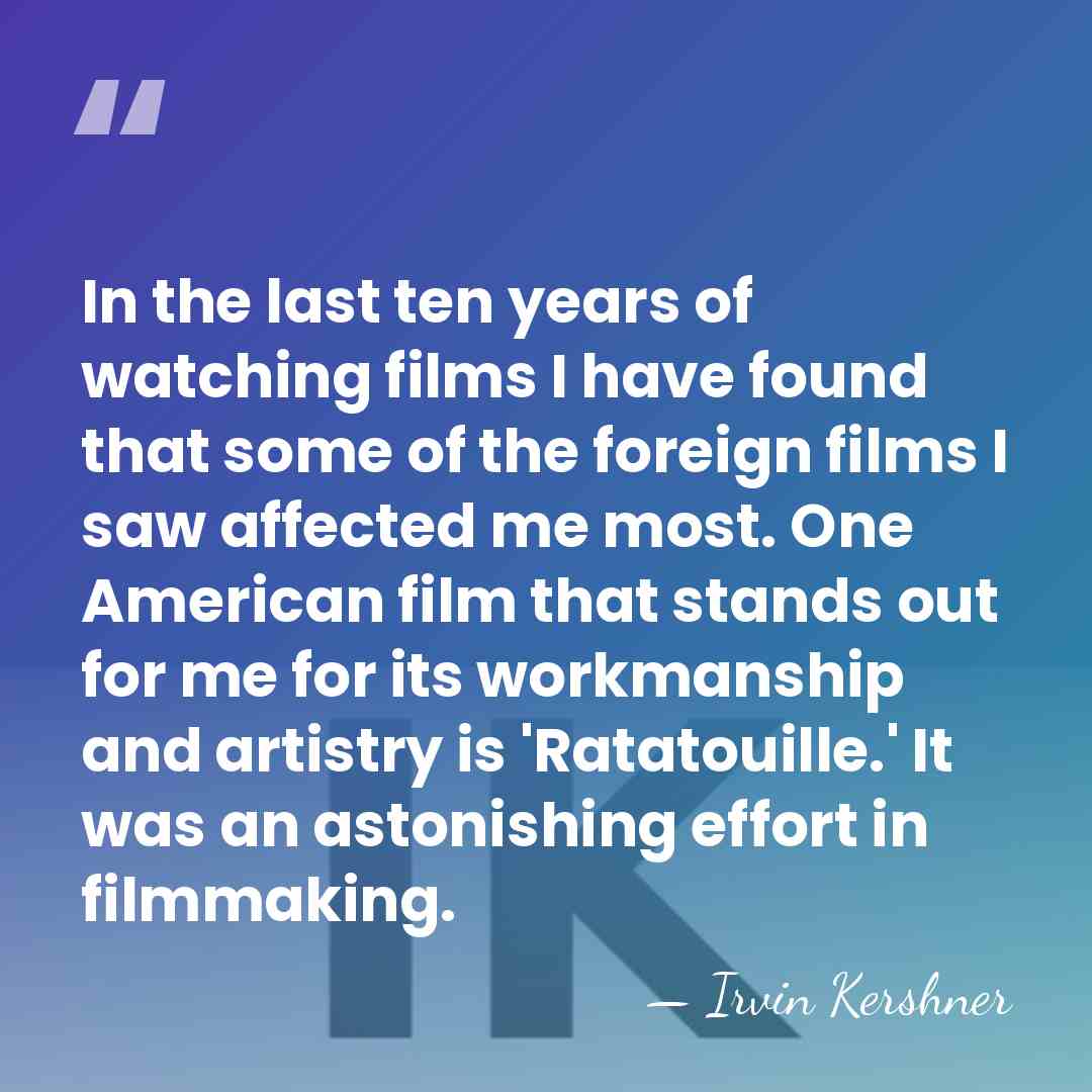 In the last ten years of watching films I have found that&hellip; - Irvin Kershner
