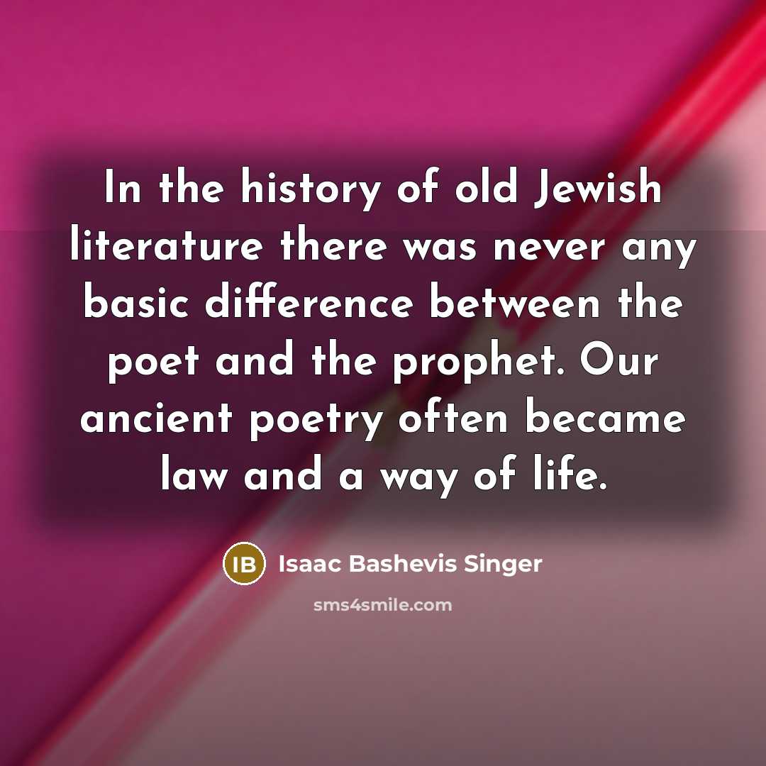 “In the history of old Jewish literature there was never…” quote by Isaac Bashevis Singer