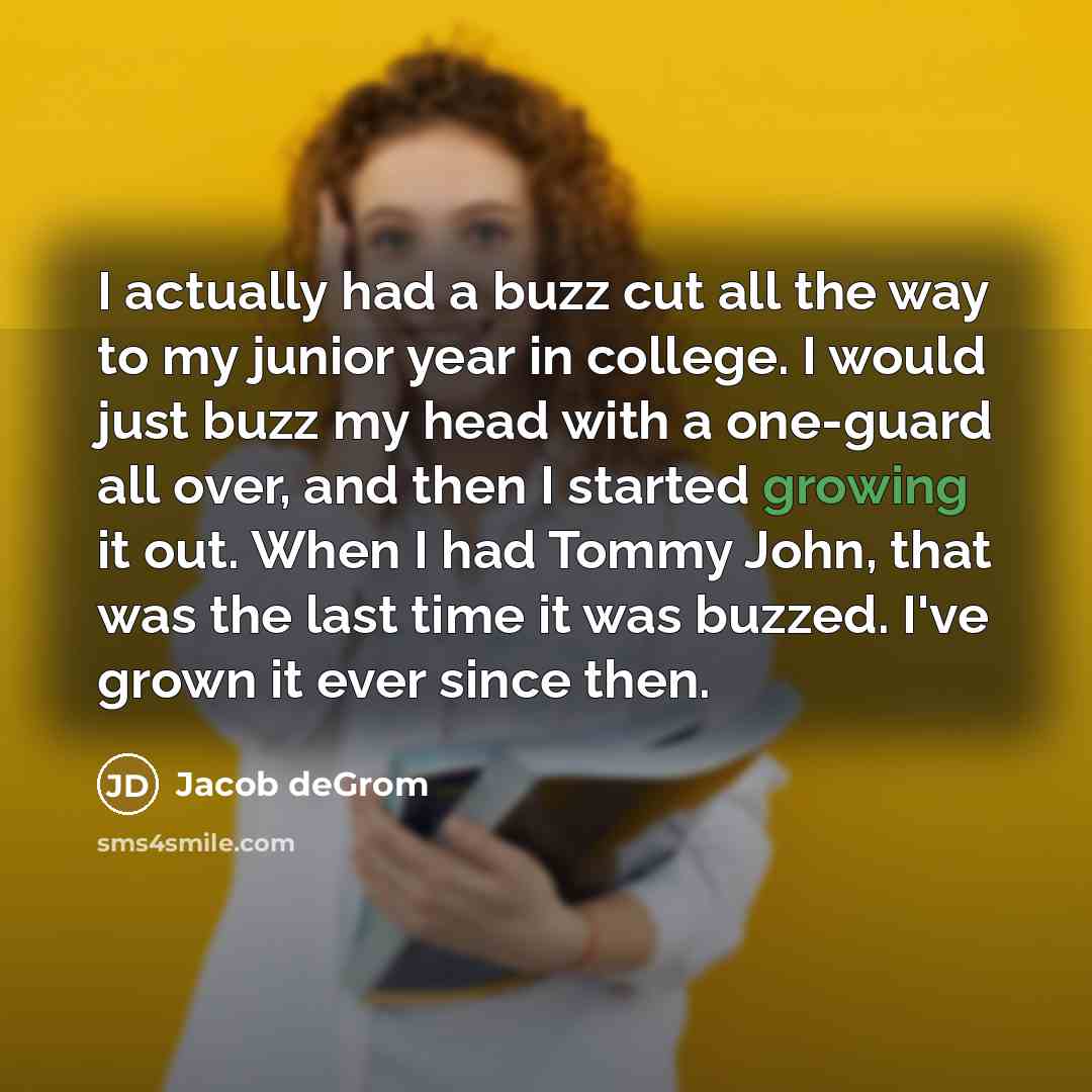 “I actually had a buzz cut all the way to…” quote by Jacob deGrom