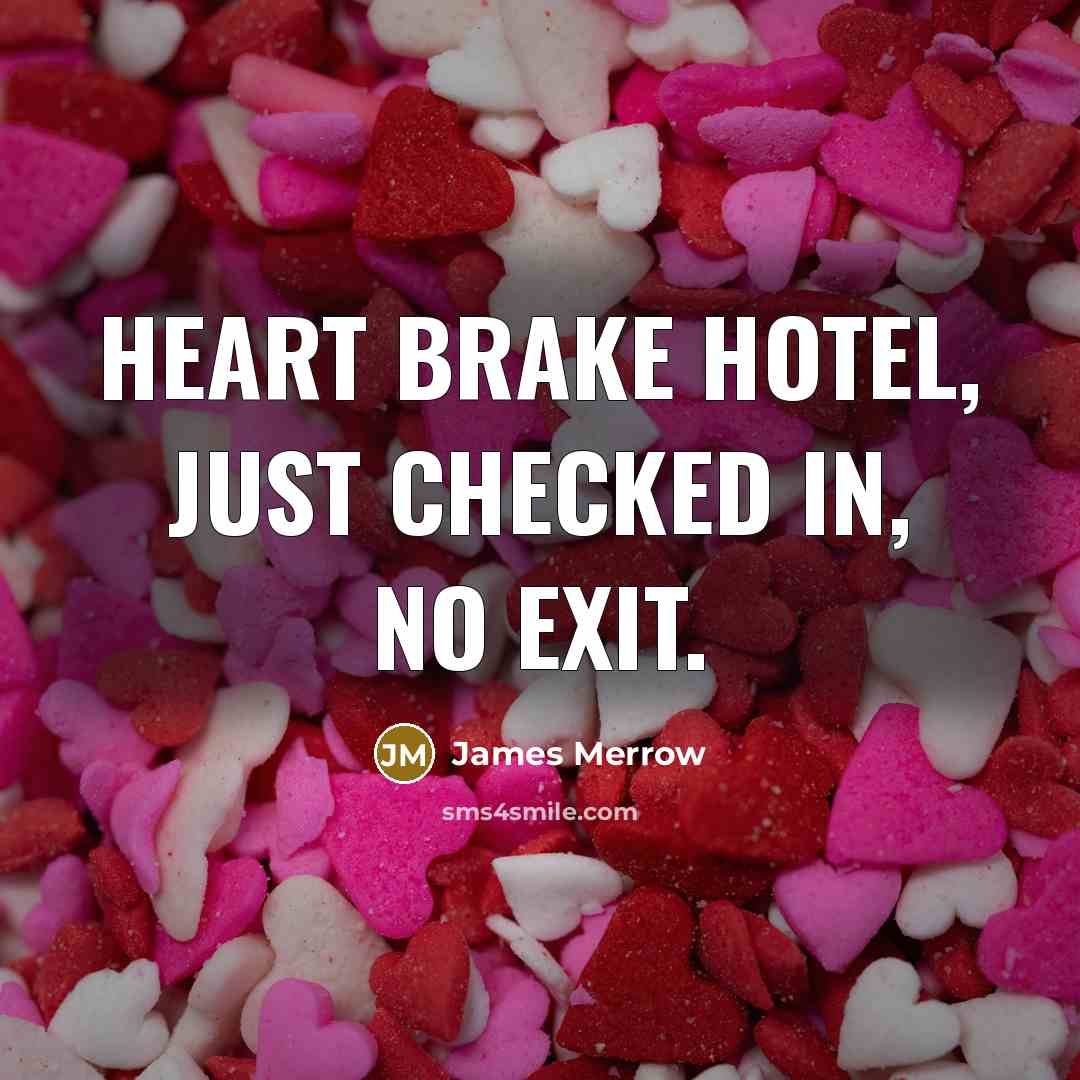 “Heart Brake Hotel, just checked in, no exit.…” quote by James Merrow