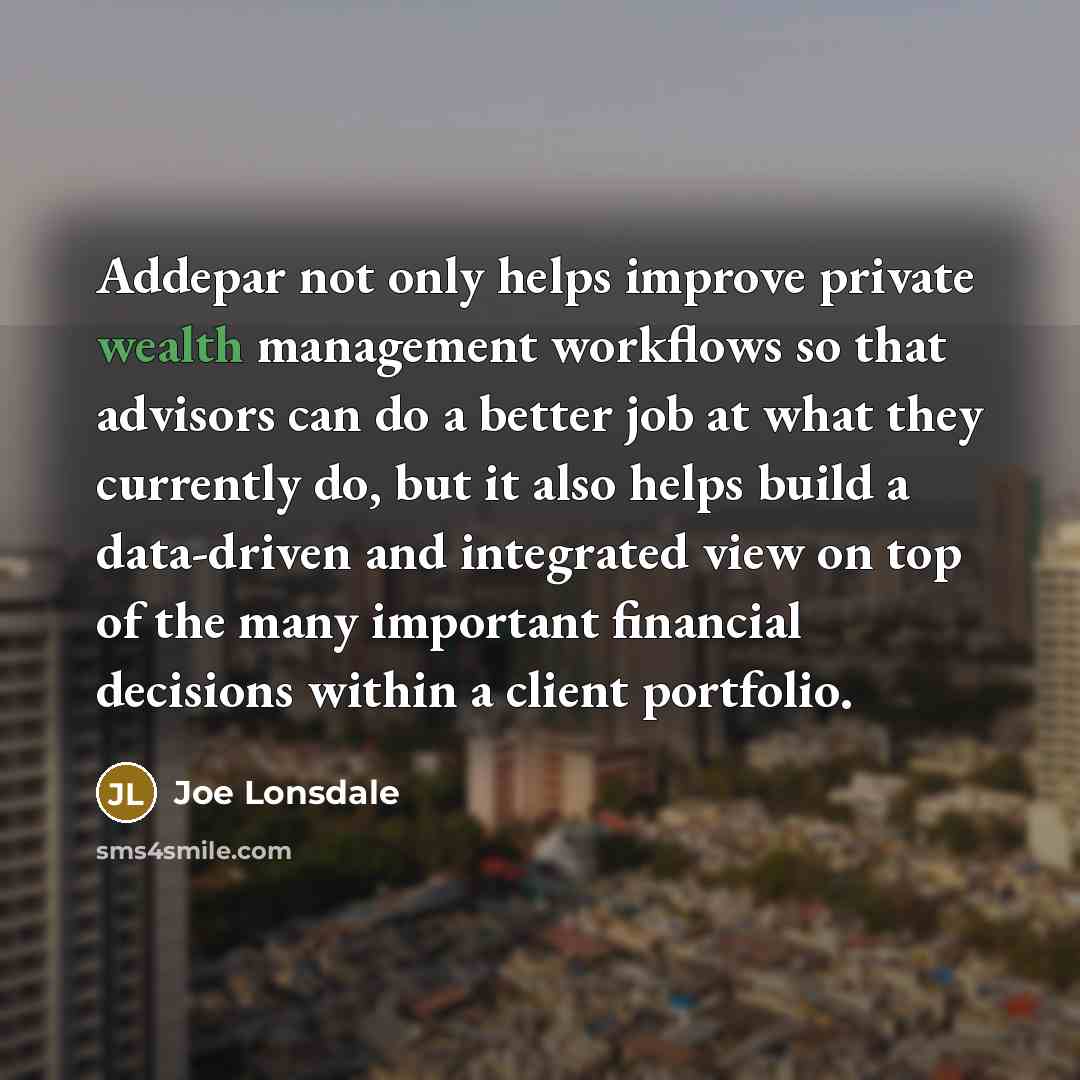 “Addepar not only helps improve private wealth management workflows so…” quote by Joe Lonsdale