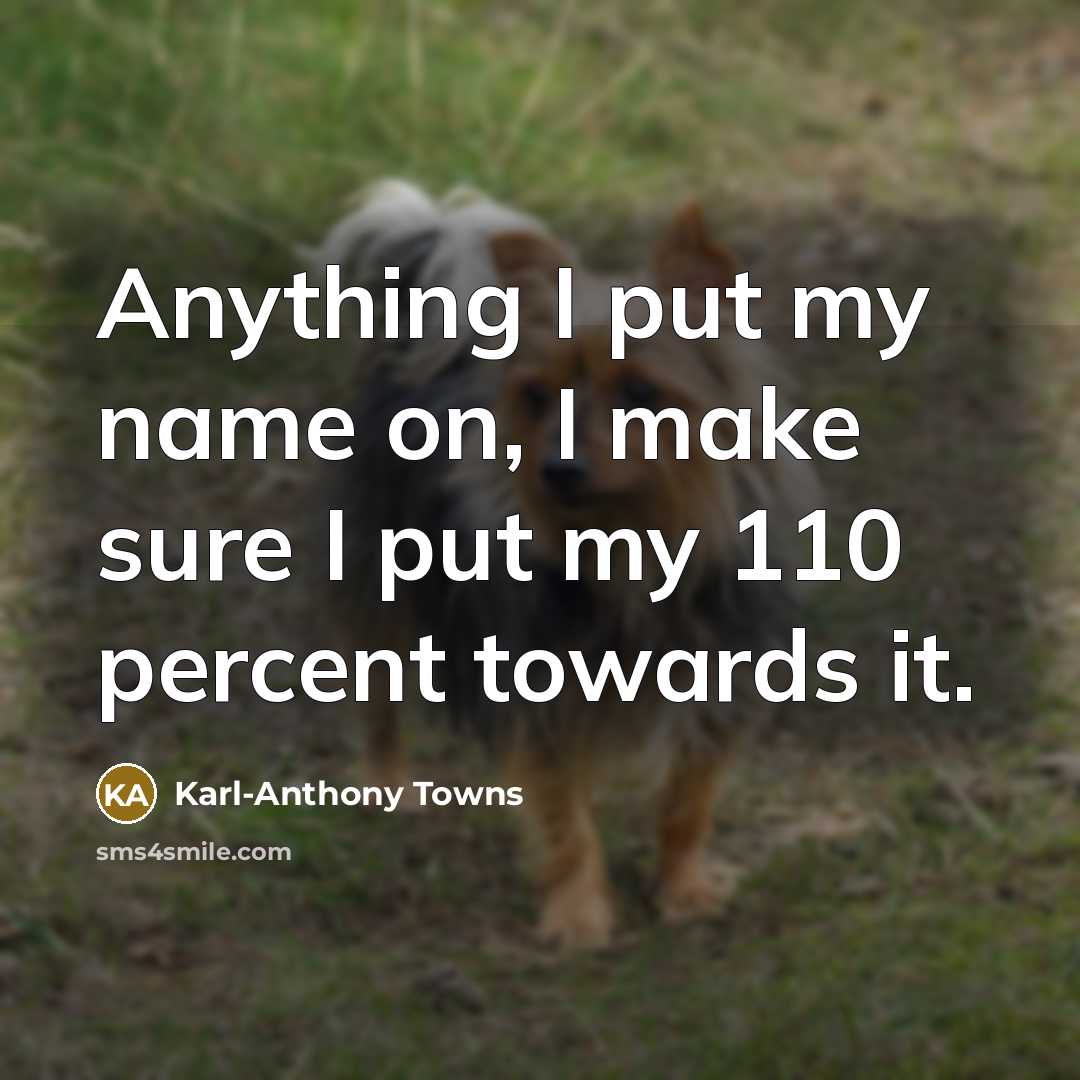 “Anything I put my name on, I make sure I…” quote by Karl-Anthony Towns