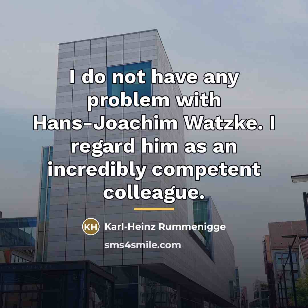 “I do not have any problem with Hans-Joachim Watzke. I…” quote by Karl-Heinz Rummenigge