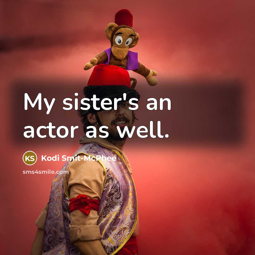 “My sister's an actor as well.…” quote by Kodi Smit-McPhee