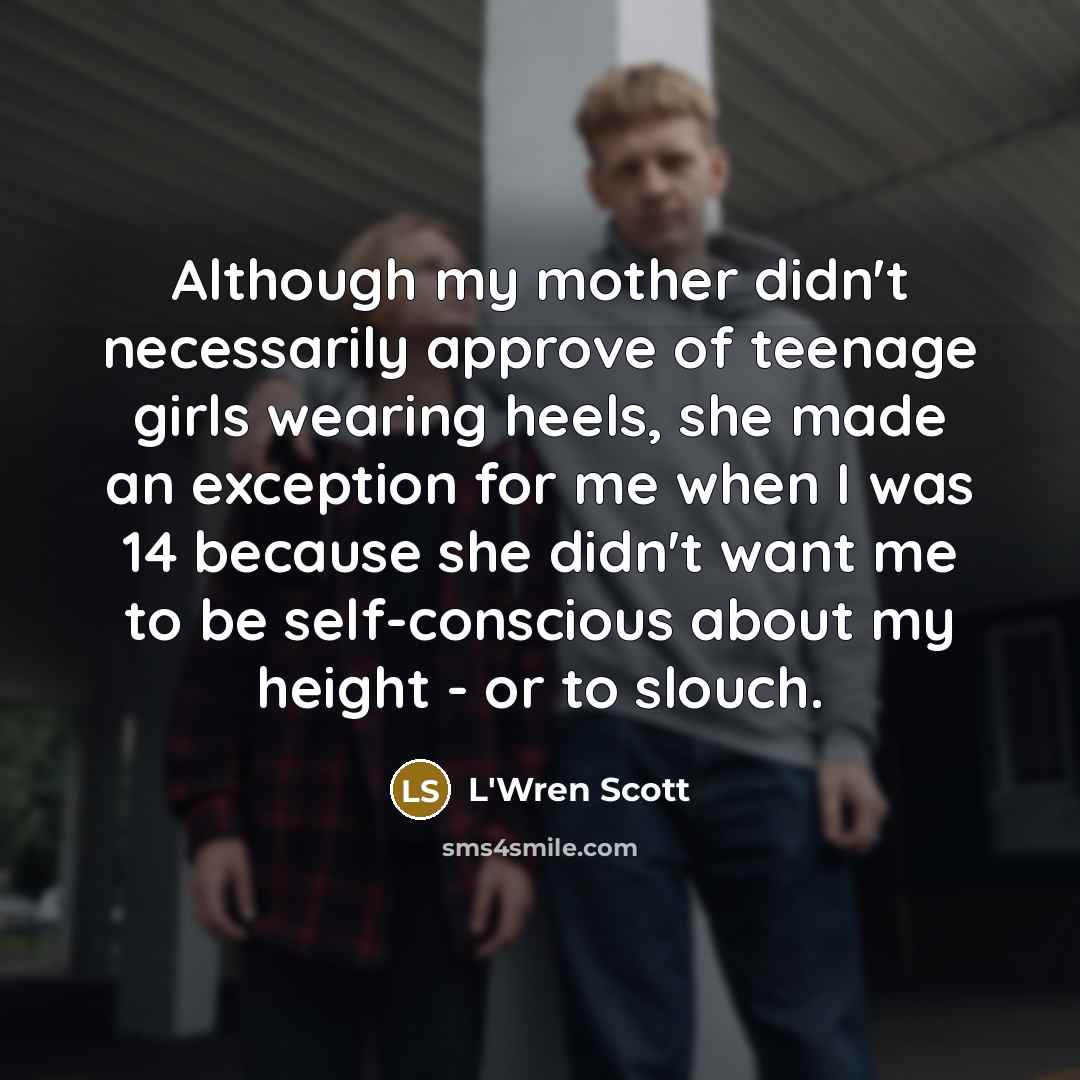 “Although my mother didn't necessarily approve of teenage girls wearing…” quote by L'Wren Scott
