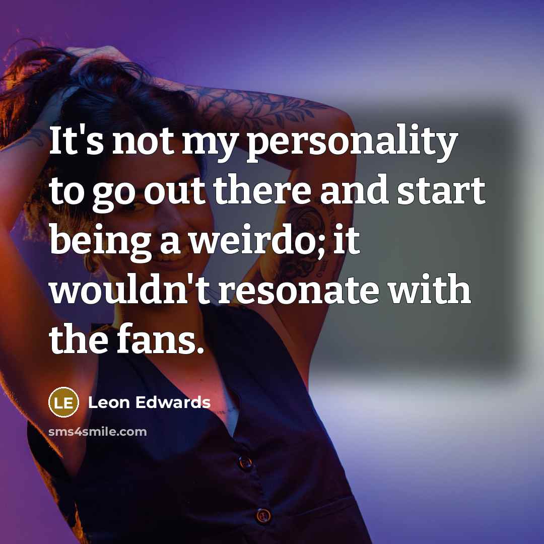 “It's not my personality to go out there and start…” quote by Leon Edwards