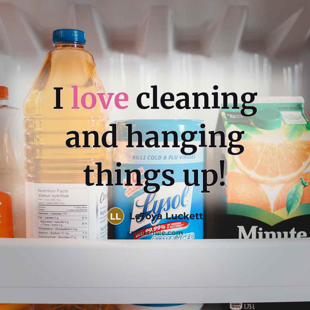 “I love cleaning and hanging things up!…” quote by LeToya Luckett