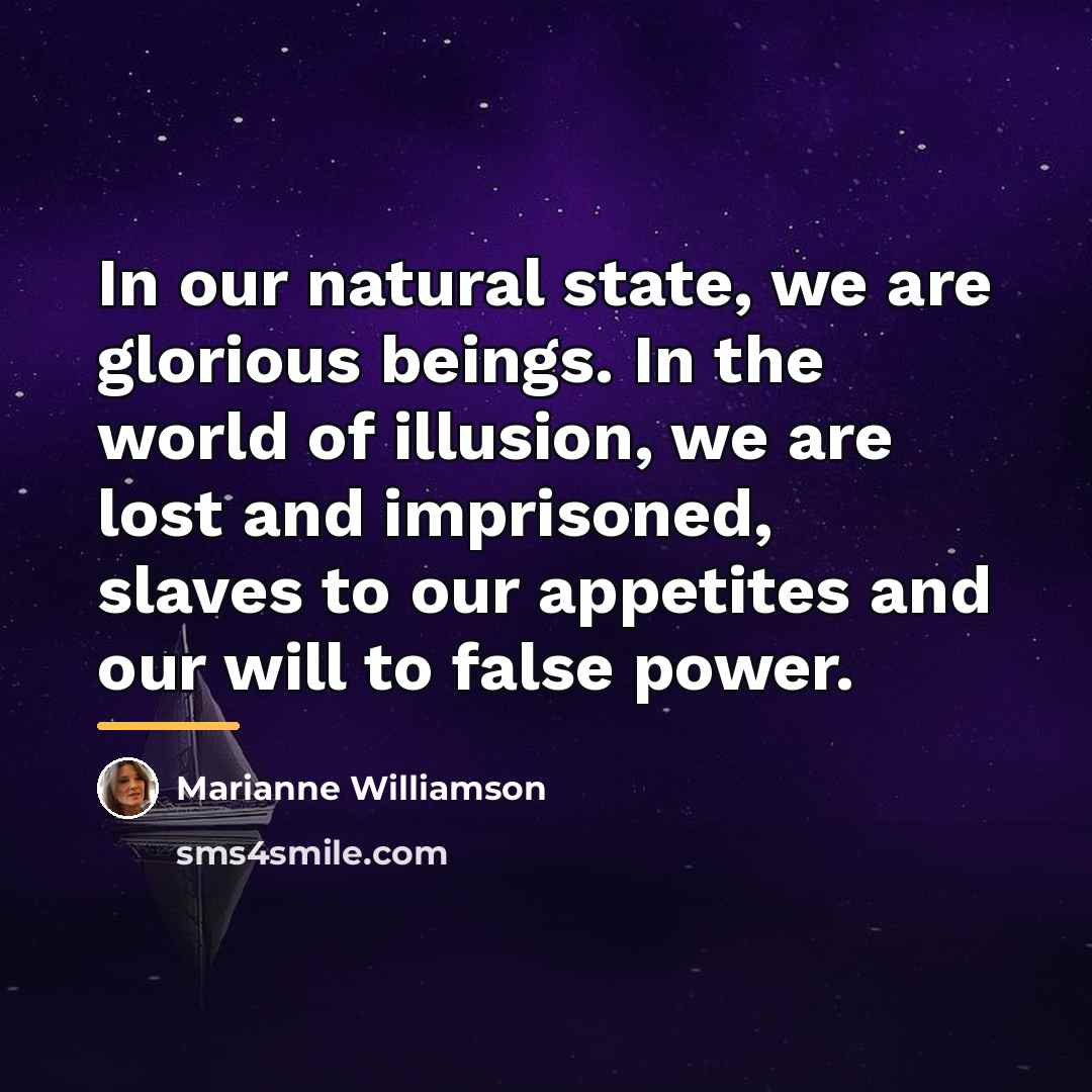 “In our natural state, we are glorious beings. In the…” quote by Marianne Williamson