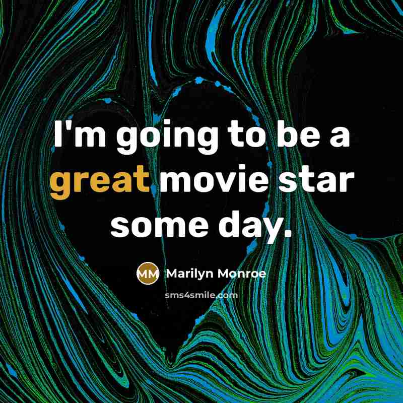 “I'm going to be a great movie star some day.…” quote by Marilyn Monroe