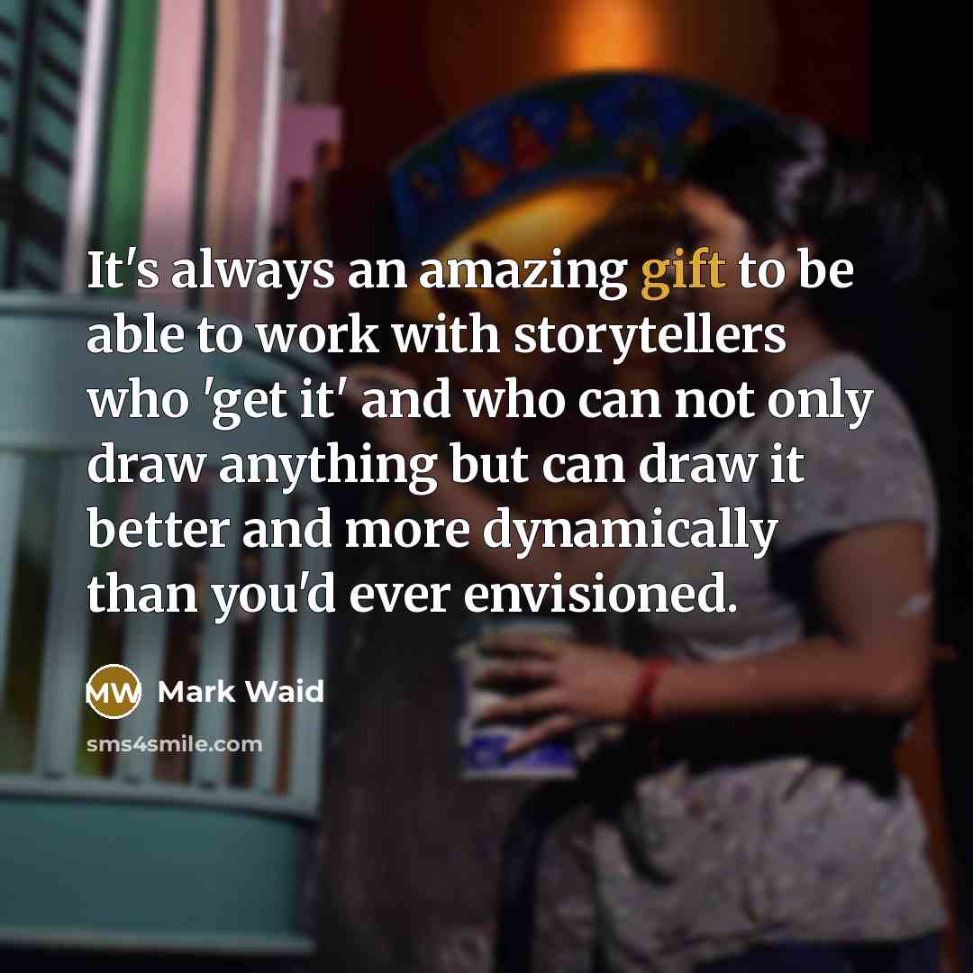 “It's always an amazing gift to be able to work…” quote by Mark Waid