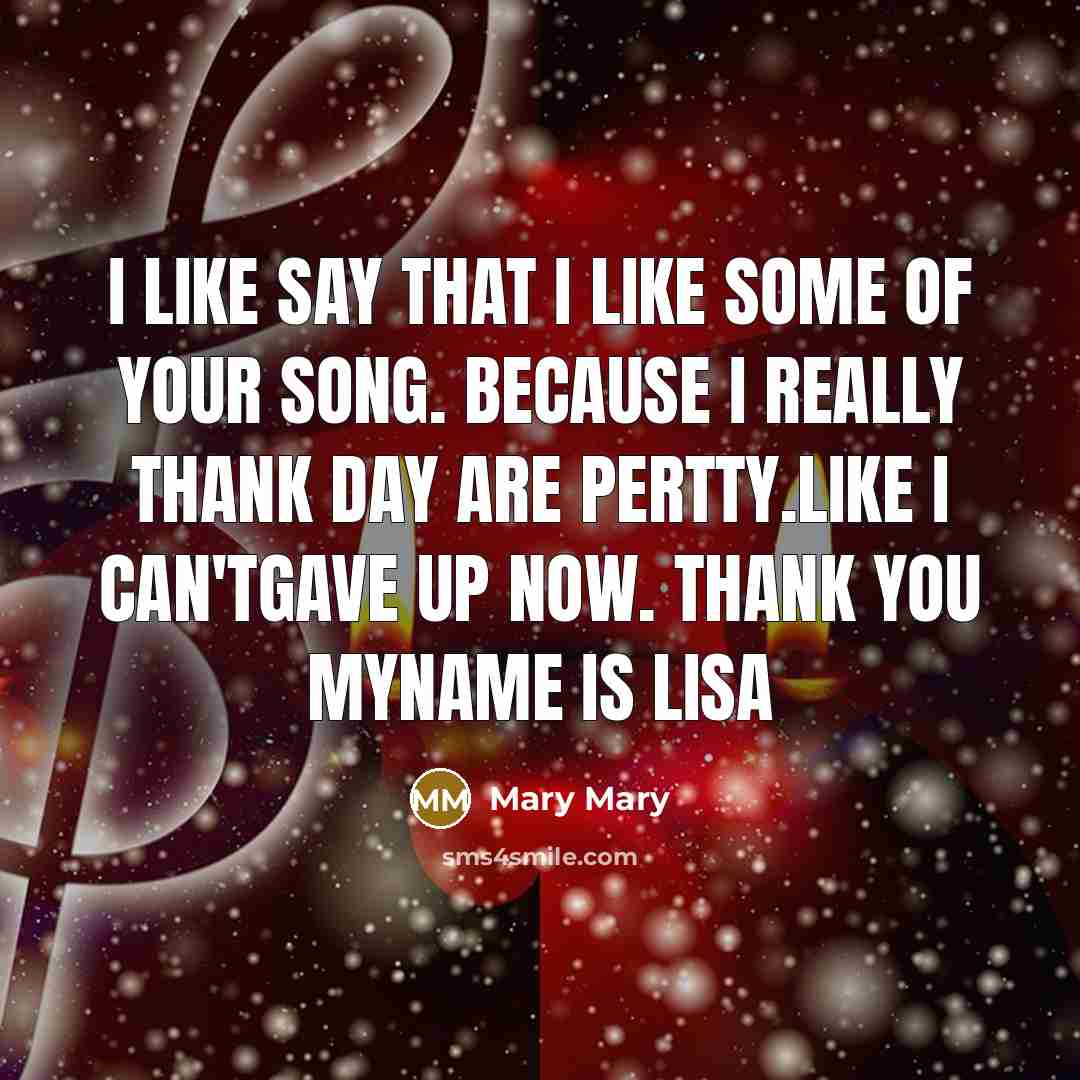 “I like say that I like some of your song.…” quote by Mary Mary